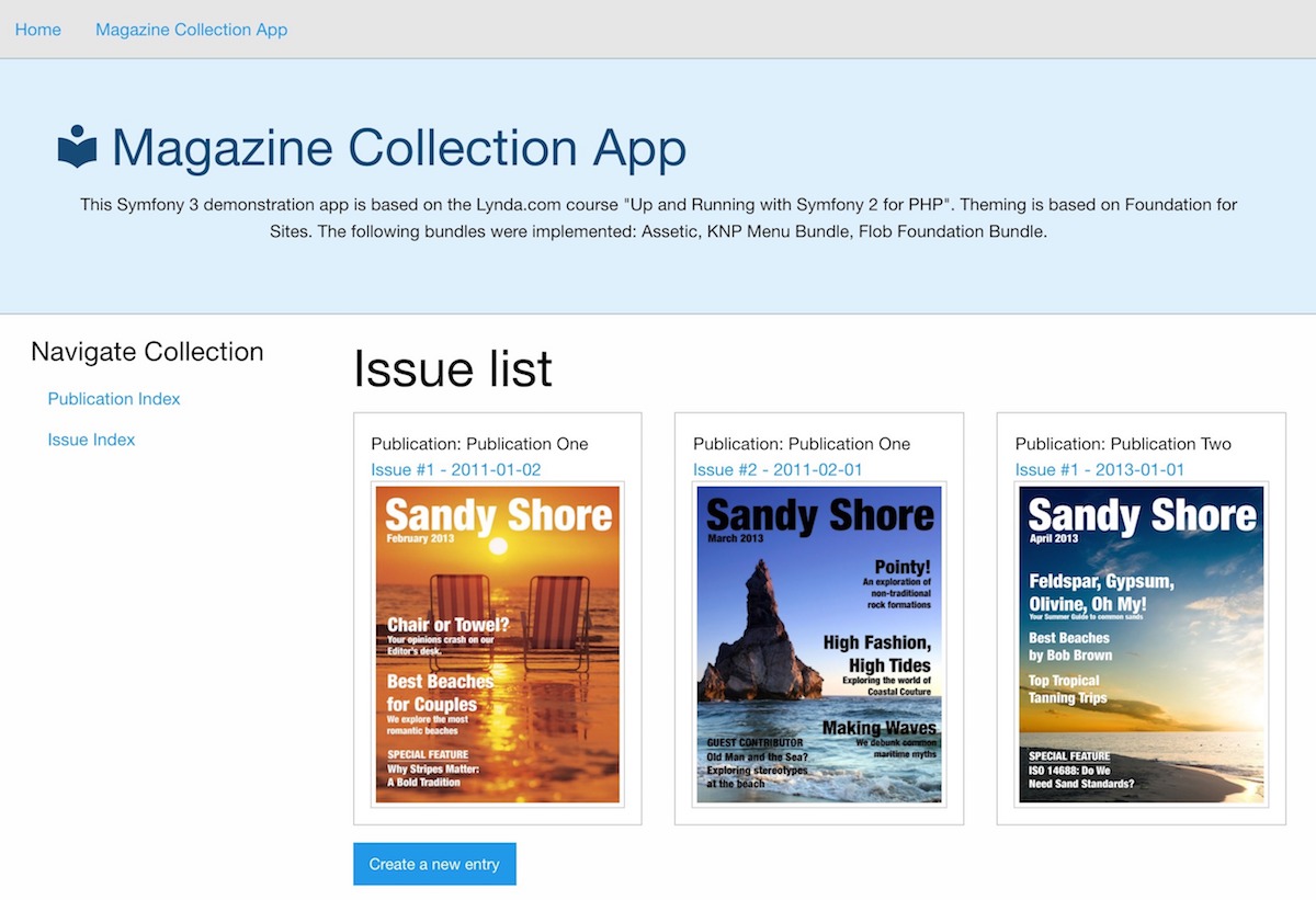 This site allows a user to add publication to a list of publications and then add magazines to each publication.. It's a demonstration how to build a CRUD bundle using Symfony.  This is my completed project from the Lynda.com course: 'Up and Running with Symfony 2 for PHP' with the addition of KPN menu bundle and Foudation 6.
